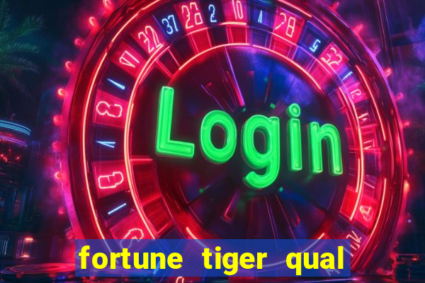 fortune tiger qual a melhor plataforma